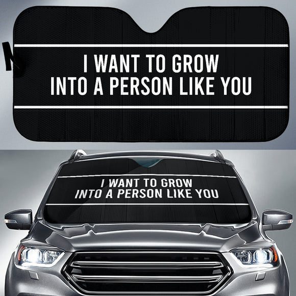 Compliment Quote I Want To Grow Into A Person Like You Car Auto Sun Shades Style 2 213101