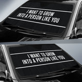 Compliment Quote I Want To Grow Into A Person Like You Car Auto Sun Shades Style 2 213101
