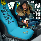 Compliment Quote You Make Me Forget The Bad Parts of My Day Car Seat Covers Style 2 213101