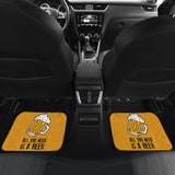 All You Need Is Beer Cheering Beer Car Floor Mats 210206 - YourCarButBetter