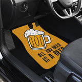 All You Need Is Beer Cheering Beer Car Floor Mats 210206 - YourCarButBetter