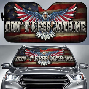 Don’T Mess With Me Eagle American Flag Auto Sun Shade Amazing 172609 - YourCarButBetter