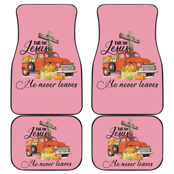 Fall For Jesus He Never Leaves God Lovers Car Floor Mats 210205 - YourCarButBetter