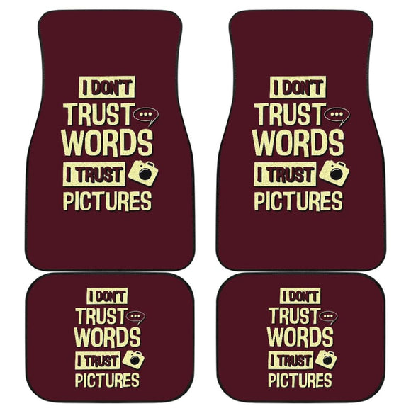 I Don’t Trust Words I Trust Pictures Amazing Gift Photograph Lovers Car Floor Mats 213005 - YourCarButBetter