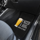 I Need A HUGe Glass Of Beer Car Floor Mats 210206 - YourCarButBetter