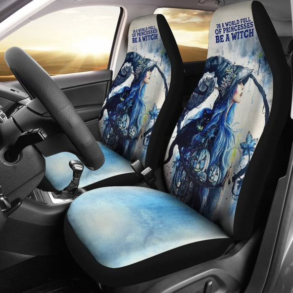 In A World Full Of Princesses Be A Witch Car Seat Covers 211007 - YourCarButBetter