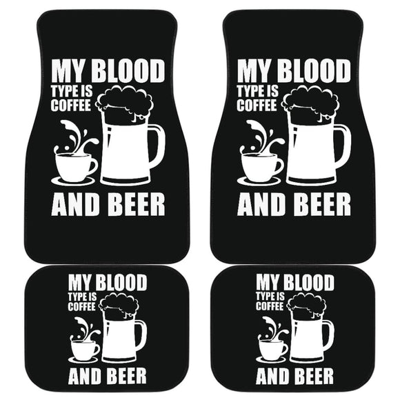 My Blood Type Is Coffee And Beer Funny Quote Car Floor Mats 210206 - YourCarButBetter