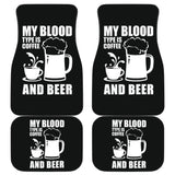 My Blood Type Is Coffee And Beer Funny Quote Car Floor Mats 210206 - YourCarButBetter