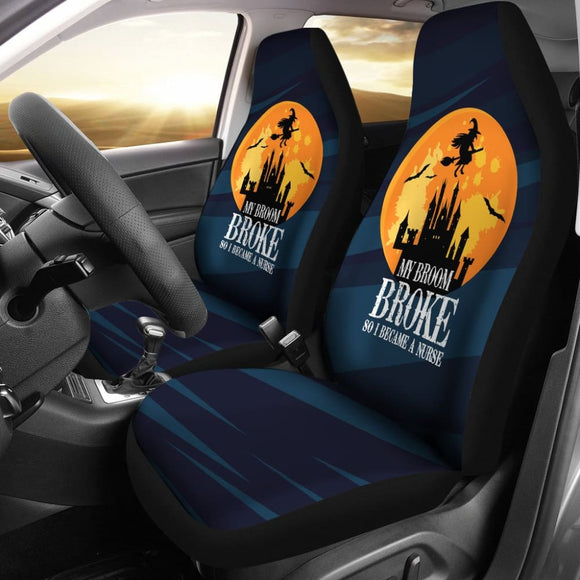 My Broom Broke So I Became A Nurse Car Seat Covers 211110 - YourCarButBetter