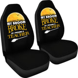 My Broom Broke So I Became A Teacher Halloween Amazing Gift Ideas Car Seat Covers 211110 - YourCarButBetter