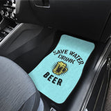 Save Water Drink Beer Car Floor Mats 210206 - YourCarButBetter