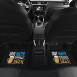 Save Water Drink Beer Funny Beer Drinking Car Floor Mats 210206 - YourCarButBetter