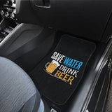 Save Water Drink Beer Funny Beer Drinking Car Floor Mats 210206 - YourCarButBetter