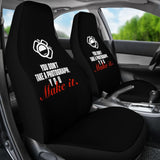 You Don’t Take a Photograph You Make It Amazing Gift Photograph Lovers Car Seat Covers 213005 - YourCarButBetter