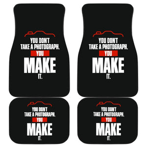 You Don’t Take a Photograph You Make It Car Floor Mats 213005 - YourCarButBetter